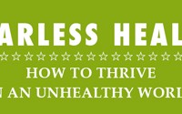 fearless health how to thrive in an unhealthy world